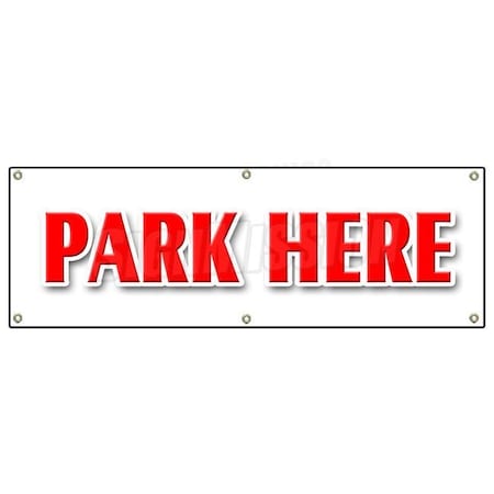 Signmission PARK HERE BANNER SIGN parking lot garage valet car automobile short term, 72" x 24", B-72 Park Here B-72 Park Here